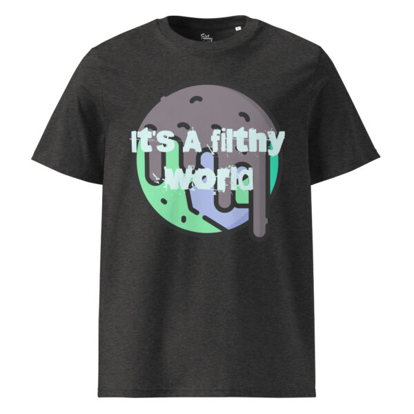 It's A Filthy World T-shirt - Image 10