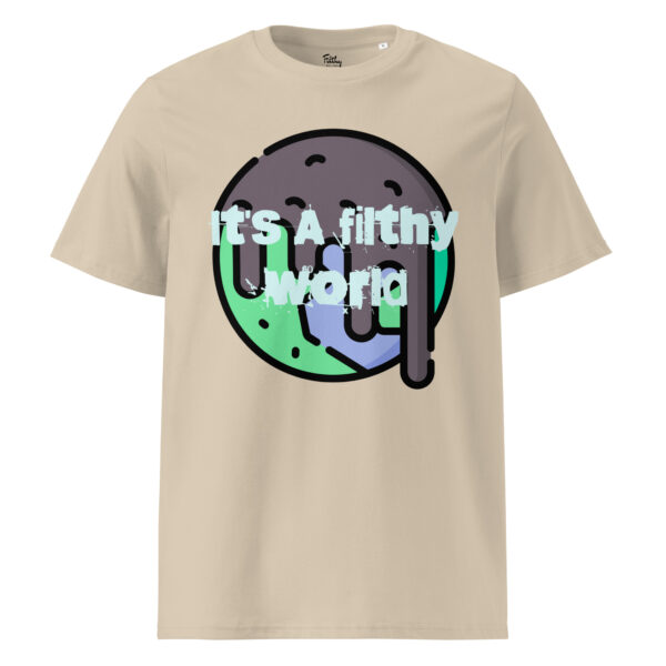 It's A Filthy World T-shirt - Image 33