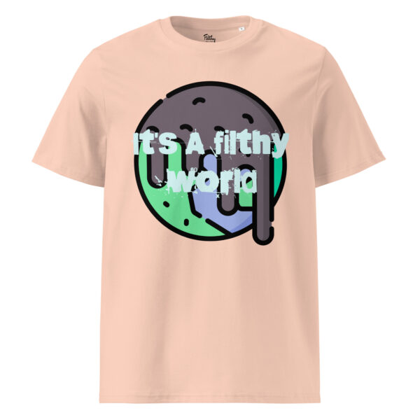 It's A Filthy World T-shirt - Image 37