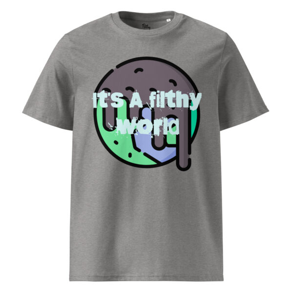 It's A Filthy World T-shirt - Image 29