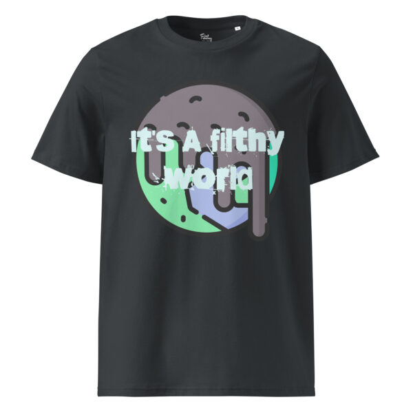 It's A Filthy World T-shirt - Image 14