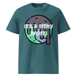 It's A Filthy World T-shirt