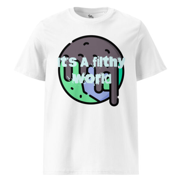 It's A Filthy World T-shirt - Image 49